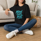 Mind over Mat T-Shirt